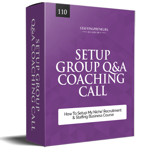 110 Setup Group Q&A Coaching Call | start a staffing agency business training online course