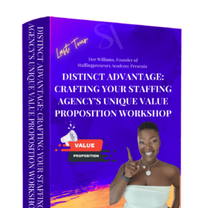 Distinct Advantage- Crafting Your Staffing Agency’s Unique Value Proposition Workshop Cover