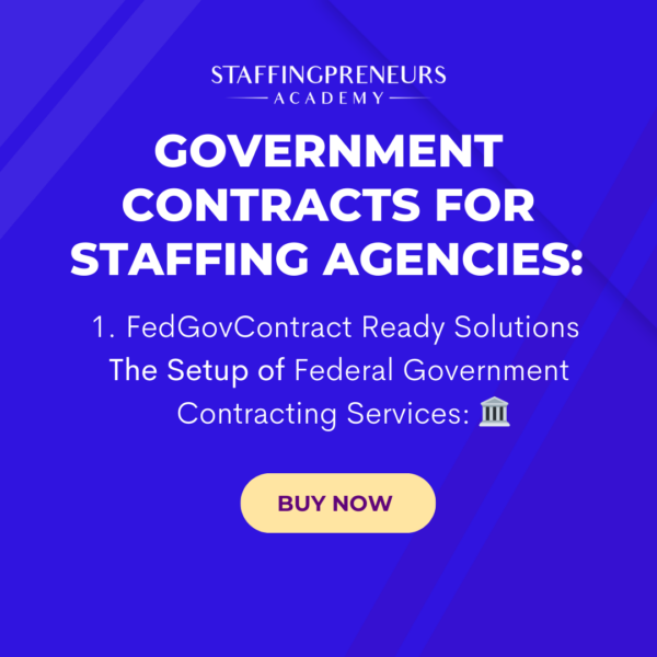 Government Contracts for Staffing Agencies: FedGovContract Ready Solutions The Setup of Federal Government Contracting Services by Staffingpreneurs Academy